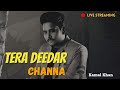Tera Deedar Channa (Official Video) | Kamal Khan | Presented By Shazii Production |