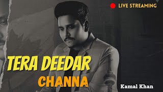 Tera Deedar Channa  | Kamal Khan | Presented By Shazii Production |