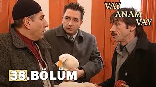 Vay Anam Vay 38. Bölüm - Full Bölüm