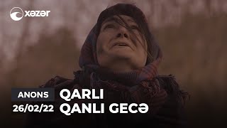 Qarlı Qara Gecə - 26.02.2022 ANONS