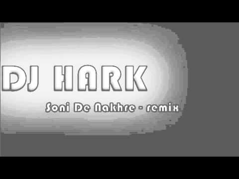 Dj Hark - Soni De Nakhre (Remix)