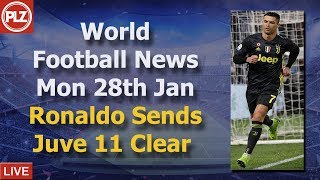Ronaldo Sends Juve 11 Points Clear - Monday 28th January - PLZ World Football News