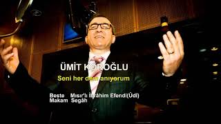 Ümi̇t Koroğlu Seni Her Dem Anıyorum Sözlerine Kanıyorum