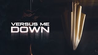 Versus Me - Down
