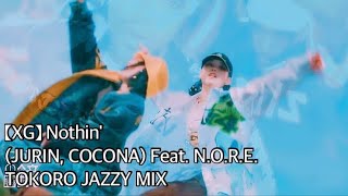 Xg Tape Nothin Jurin, Cocona Feat. N.o.r.e. Tokoro Jazzy Special Mix