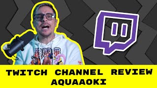 Twitch Channel Reviews / AquaAoki