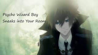 Psycho Wizard Boy Sneaks into Your Room Asmr (Slight Yandere)