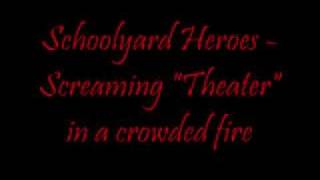 Watch Schoolyard Heroes Screaming theater In A Crowded Fire video