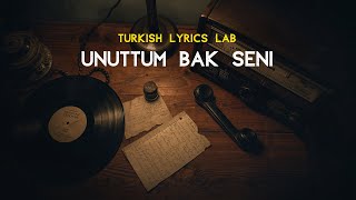 Unuttum Bak Seni Turkish Lyrics Lab