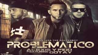 Alexis Y Fido Feat Gotay - Problematico (Official Song 2014)