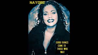 Watch Nayobe Good Things Come To Those Who Wait video
