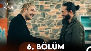 Üç Kuruş 6. Bölüm