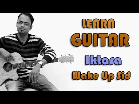 Iktara Guitar Lesson - Wake Up Sid - Kavita Seth Amitabh Bhattacharya...