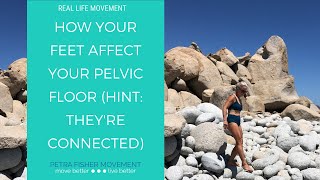 How Your Feet Affect Your Pelvic Floor