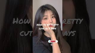 how to Be cute in 7 Days 😍👍✨ #subscribe#like#motivation#korea#share#comment#tren