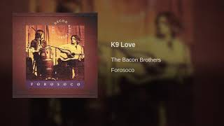 Watch Bacon Brothers K9 Love video