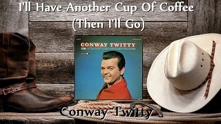 Watch Conway Twitty Ill Have Another Cup Of Coffee video