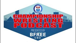 Championship Wrestling Podcast by BFREECBD.com Episode #3