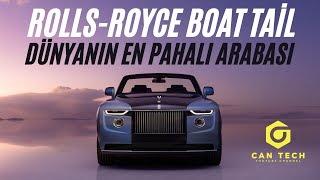 Dünyanın En Pahalı Arabası - Rolls Royce Boat Tail