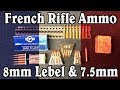 French Rifle Ammunition: 8mm Lebel and 7.5mm French