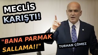 Bana Parmak Sallama Turhan Çömez Konuştu Mecliste Kavga Çıktı