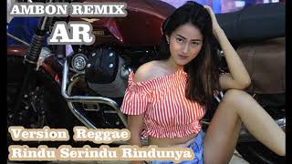 DJ RINDU SERINDU RINDUNYA VERSI REGAE