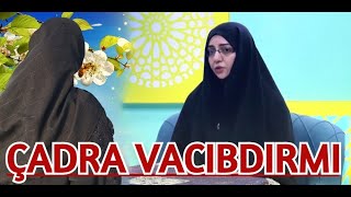 Çadra Vacibdirmi Kövsər Xanim Hicab Bağlamasam Olar