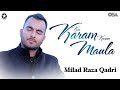 Kar Karam Karam Maula | Milad Raza Qadri | Official Version | OSA Islamic