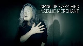 Watch Natalie Merchant Giving Up Everything video