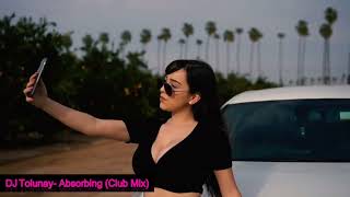 DJ Tolunay- Absorbing (Club Mix) #Carmusic