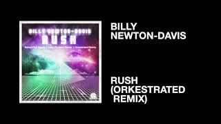 Billy Newton-Davis / Rush (Orkestrated Remix)