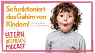 Gehirnentwicklung im Kindesalter mit Neurobiologe Prof. Dr. Hüther | ELTERNgespräch Podcast
