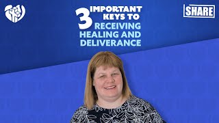 3 Important Keys To Receiving Healing & Deliverance In Jesus Name