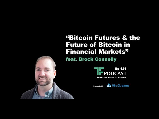 Bitcoin Futures & Future of Bitcoin in Financial Markets | TF Labs Podcast with Brock Connelly