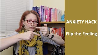 ANXIETY HACK | Flip the feeling