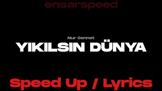 Nur Cennet - Yıkılsın Dünya (Speed Up)