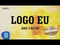 Jorge & Mateus - Logo Eu (Arena de Ouro 2014)