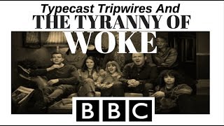 Typecasting Tripwires & The Tyranny of Woke