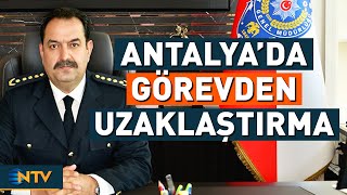 Antalya Emniyet Müdürü İlker Arslan Görevden Uzaklaştırıldı Ntv