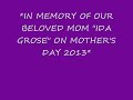 In Memory Of Our Mom Ida Grose On Mother's Day 2013