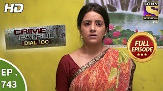 Crime Patrol Dial 100 - Ep 743 - Full Episode - 28th March, 2018 Crime Patrol Dial 100 - Ep 743 - Full Episode - 28th March, 2018