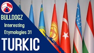 Interesting Etymologies 31 : Turkic