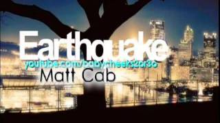 Watch Matt Cab Earthquake video
