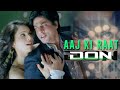 Aaj Ki Raat | 4K | Don | 2006