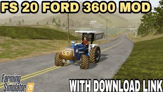 FS 20 NEW FORD 3600 FULLY MODIFIED TRACTOR MOD | #fs20 MODS | WITH DOWNLOAD LINK