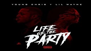 Watch Young Chris Life Of The Party feat Lil Wayne video