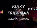 KINKY FRIEDMAN - SOLD AMERICAN 2008
