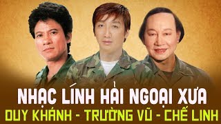 NHẠC LÍNH HẢI NGOẠI XƯA CẤM NGHE VÌ QUÁ HAY - TIẾNG HÁT ĐỂ ĐỜI DUY KHÁNH, CHẾ LINH, TRƯỜNG VŨ
