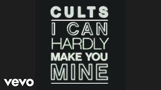 Watch Cults I Can Hardly Make You Mine video
