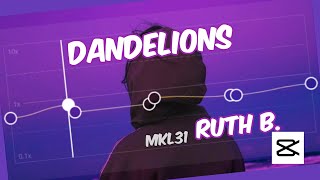 Ruth B. - Dandelions - CapCut Audio Edit